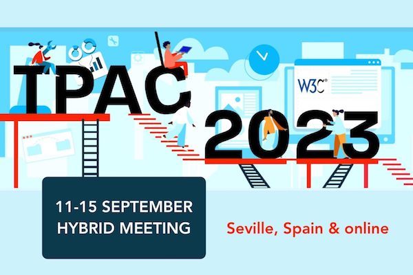 W3C TPAC 2023 homepage 11-15 September, hybrid meeting in Seville, Spain