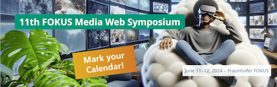 11th FOKUS Media Web Symposium 2024